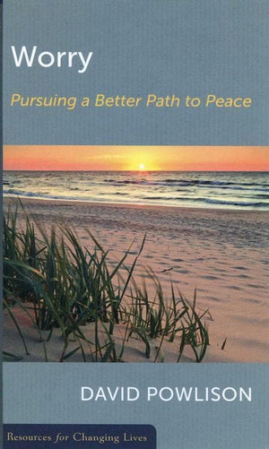 9780875526966-RCL Worry: Pursuing a Better Path to Peace-Powlison, David