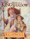 9780875527000-King Without a Shadow, The-Sproul, R. C.