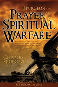Spurgeon on Prayer and Spiritual Warfare (6 Books In 1 Anthology)