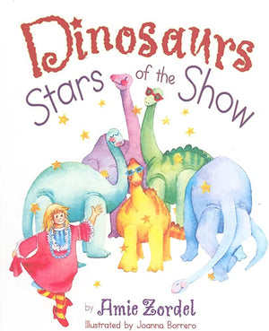 Dinosaurs: Stars of the Show by Amie Zordel; Joanna Borrero (Illustrator)