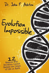 9780890516812-Evolution Impossible: 12 Reasons Why Evolution Cannot Explain the Origin of Life on Earth-Ashton, John F.