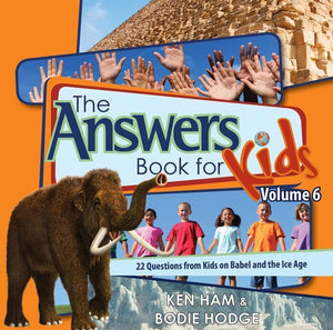 9780890517833-Answers Book for Kids Volume 6: 22 Questions from Kids on Babel and the Ice Age-Ham, Ken; Hodge, Bodie