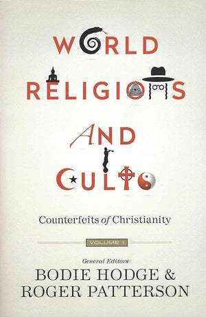 9780890519035-World Religions and Cults Volume 1: Counterfeits of Christianity-Hodge, Bodie; Patterson, Roger (Editors)