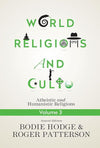 9780890519707-World Religions and Cults: Atheistic and Humanistic Religions (Volume 3)-Hodge, Bodie; Patterson, Roger (Editors)