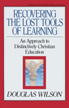 Recovering the Lost Tools of Learning by Wilson, Douglas (9780891075837) Reformers Bookshop