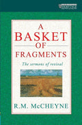 A Basket of Fragments: The sermons of revival by McCheyne, R. M. (9780906731031) Reformers Bookshop