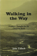 Walking in the Way by Tallach, John (9780906731284) Reformers Bookshop