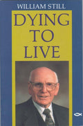 Dying to Live by Still, William & Brown, Sheana (9780906731970) Reformers Bookshop