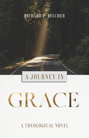 Journey in Grace, A by Richard P. Belcher