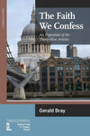 The Faith We Confess: An Exposition of the Thirty-Nine Articles