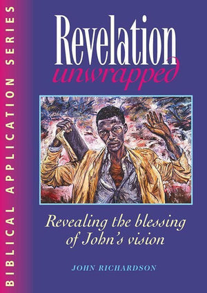 9780952489429-Revelation Unwrapped: Revealing the blessing of John's vision-Richardson, John
