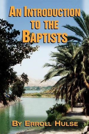 Introduction to the Baptists by Erroll Hulse