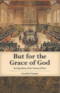 9780965398121-But For The Grace of God: An Exposition of the Canons of Dort-Venema, Cornelis P.