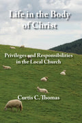 Life in the Body of Christ by Thomas, Curtis C (9780971336186) Reformers Bookshop