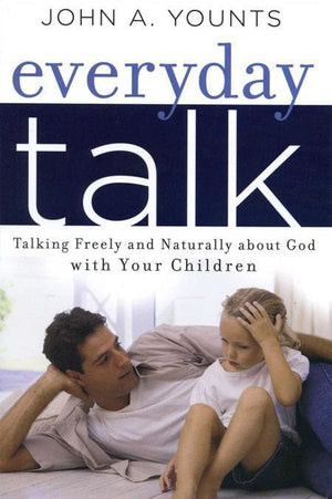9780972304696-Everyday Talk: Talking Freely and Naturally about God with Your Children-Younts, John