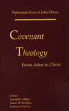 Covenant Theology: From Adam to Christ by Coxe, Nehemiah; Owen, John (9780976003939) Reformers Bookshop