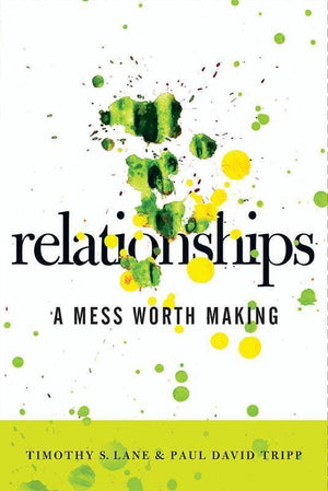 9780977080762-Relationships: A Mess Worth Making-Tripp, Paul David; Lane, Timothy