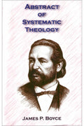 Abstract of Systematic Theology by Boyce, James P. (9780978571115) Reformers Bookshop