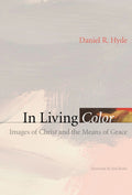 In Living Color: Images of Christ and the Means of Grace