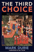 The Third Choice: Islam, Dhimmitude and Freedom by Durie, Rev. Mark (9780980722307) Reformers Bookshop