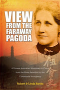 9780987132956-View from the Faraway Pagoda: A Pioneer Australian Missionary in China from the Boxer Rebellion to the Communist Insurgency-Banks, Robert; Banks, Linda