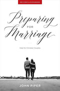 Preparing for Marriage: Help for Christian Couples (Revised & Expanded) by Piper, John (9781941114582) Reformers Bookshop