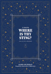 O Death, Where is Thy Sting? Collected Sermons of John Murray by John Murray