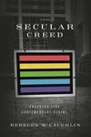 The Secular Creed by Rebecca Mclaughlin