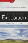 CCE Exalting Jesus in Psalms 119 (Christ-Centered Exposition) by Hunt, Johnny (9781087724492) Reformers Bookshop