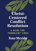 Christ-Centered Conflict Resolution by Merida, Tony (9781087733494) Reformers Bookshop