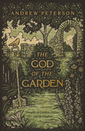God of the Garden, The: Thoughts on Creation, Culture, and the Kingdom