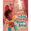 The Boy from the House of Bread by Andrew Wilson