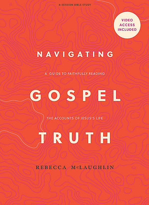 Navigating Gospel Truth - Bible Study Book with Video Access by Rebecca McLaughlin