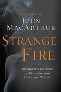 9781400206414-Strange Fire: The Danger of Offending the Holy Spirit with Counterfeit Worship-Macarthur, John