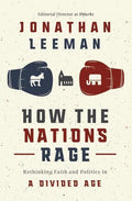 How the Nations Rage: Rethinking Faith And Politics In A Divided Age by Leeman, Jonathan (9781400207640) Reformers Bookshop
