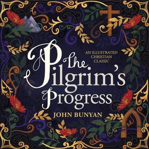 "The Pilgrims Progress An Illustrated Christian Classic John Bunyan "