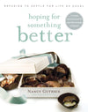 Hoping for Something Better: Refusing to Settle for Life as Usual by Guthrie, Nancy (9781414313078) Reformers Bookshop