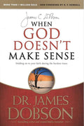 9781414371153-When God Doesn't Make Sense: Holding On to Your Faith During the Hardest Times-Dobson, James C.