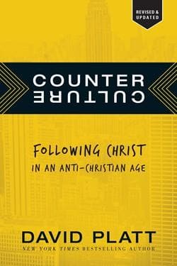 Counter Culture: Following Christ in an Anti-Christian Age by Platt, David (9781414390383) Reformers Bookshop