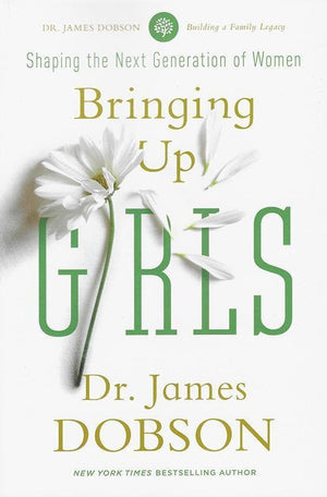 9781414391328-Bringing up Girls: Shaping the Next Generation of Women-Dobson, James C.