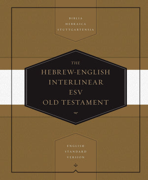 Hebrew-English Interlinear ESV Old Testament: Biblia Hebraica Stuttgartensia (BHS) and English Standard Version (ESV) by ESV (9781433501135) Reformers Bookshop