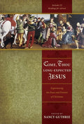 9781433501807-Come, Thou Long-Expected Jesus: Experiencing the Peace and Promise of Christmas-Guthrie, Nancy (Editor)