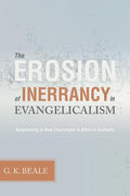 9781433502033-Erosion of Inerrancy in Evangelicalism, The: Responding to New Challenges to Biblical Authority-Beale, G.K.