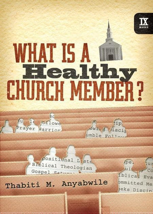 9781433502125-9Marks What is a Healthy Church Member-Anyabwile, Thabiti