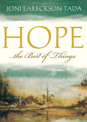 Hope...the Best of Things by Joni Eareckson Tada (9781433502194) Reformers Bookshop
