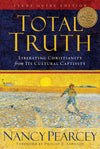 Total Truth: Liberating Christianity from Its Cultural Captivity by Pearcey, Nancy (9781433502200) Reformers Bookshop