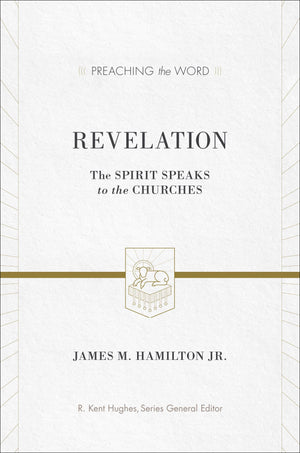 PTW Revelation: The Spirit Speaks to the Churches by Hamilton Jr., James M. (9781433505416) Reformers Bookshop