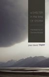 A Shelter in the Time of Storm: Meditations on God and Trouble by Paul David Tripp (9781433505980) Reformers Bookshop