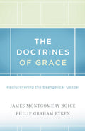 The Doctrines of Grace: Rediscovering the Evangelical Gospel by James Montgomery Boice and Philip Graham Ryken (9781433511288) Reformers Bookshop