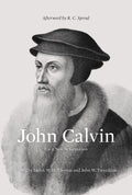 John Calvin: For a New Reformation by Thomas, Derek & Tweeddale, John W (Editors) (9781433512810) Reformers Bookshop